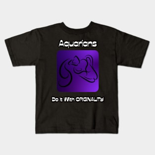 Aquarians Do It With ORIGINALITY Kids T-Shirt